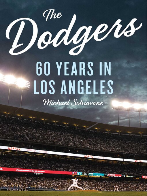 Title details for The Dodgers: 60 Years in Los Angeles by Michael Schiavone - Available
